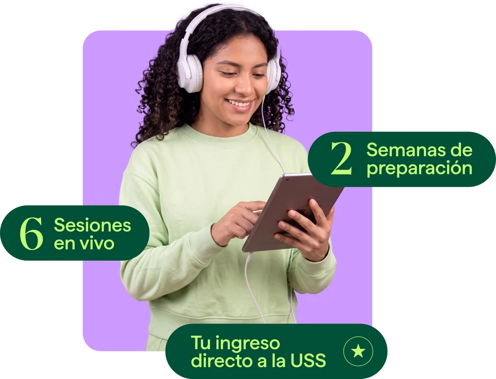 6 sesiones en vivo, 2 semanas de preparación y tu ingreso directo a la USS